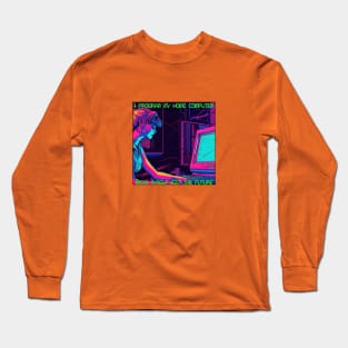 I program my home computer Long Sleeve T-Shirt